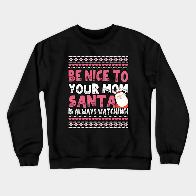 Be Nice To Your Mom Christmas Gift for Mother Crewneck Sweatshirt by chrisandersonis